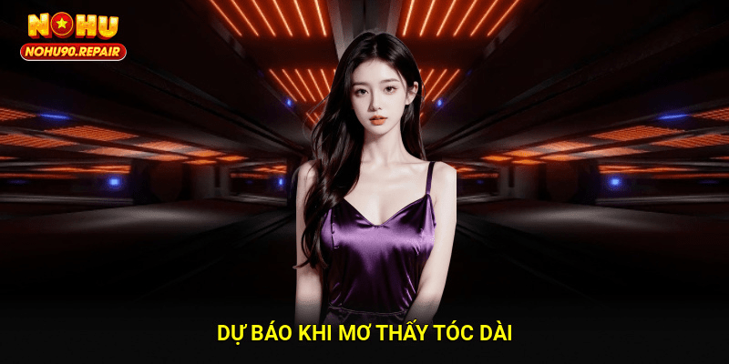 Dự báo khi mơ thấy tóc dài