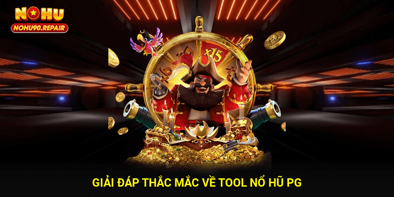 Giải đáp thắc mắc về tool nổ hũ PG