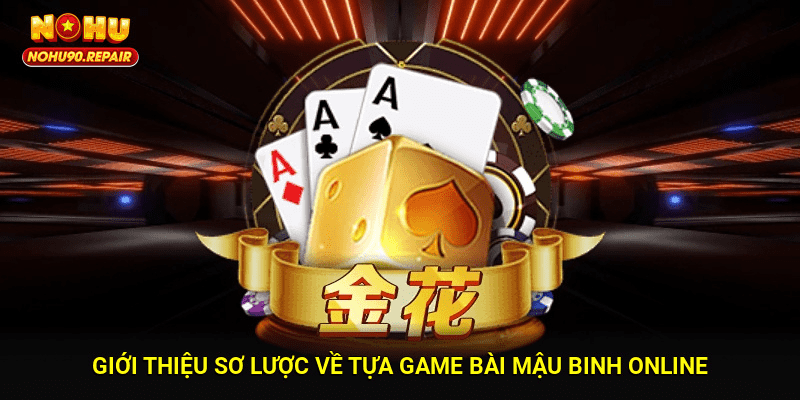 Giới thiệu sơ lược về tựa game bài mậu binh online