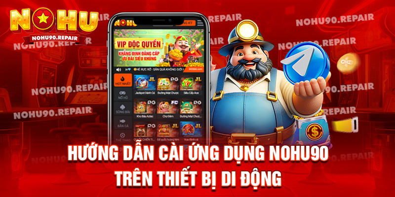 Hướng dẫn cài ứng dụng Nohu90 trên thiết bị di động