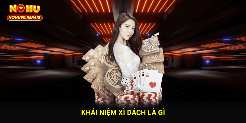Khái niệm xì dách là gì?
