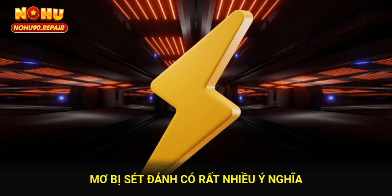 Mơ bị sét đánh có rất nhiều ý nghĩa