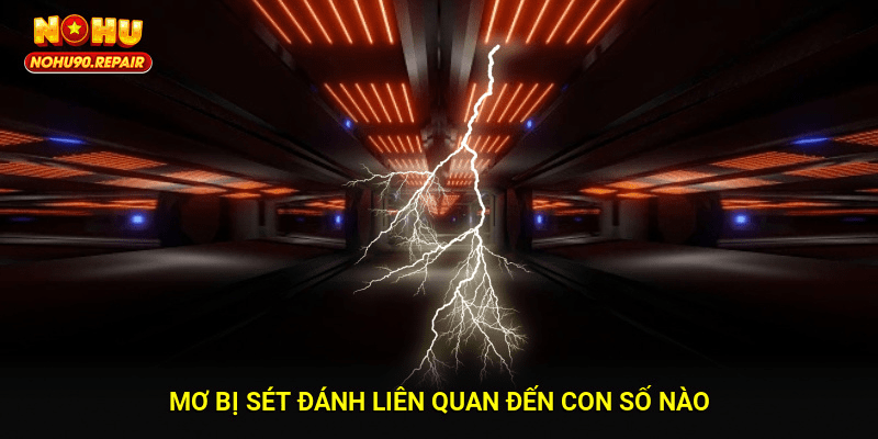 Mơ bị sét đánh liên quan đến con số nào?