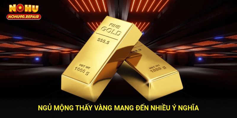 Ngủ mộng thấy vàng mang đến nhiều ý nghĩa
