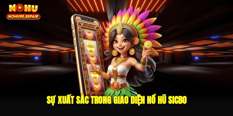 Sự xuất sắc trong giao diện Nổ hũ sicbo