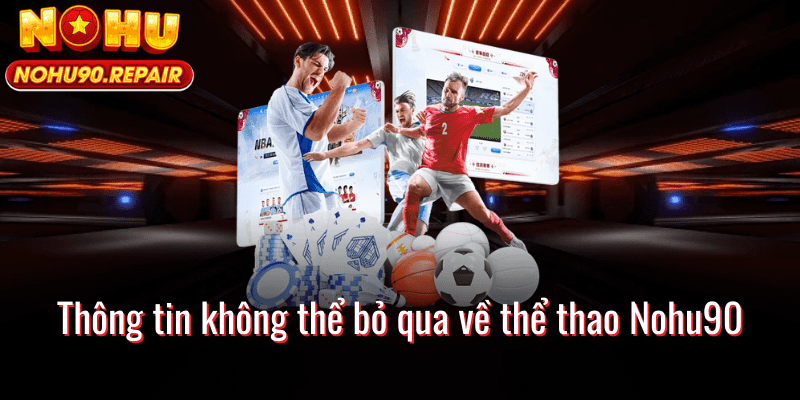 Thông tin không thể bỏ qua về thể thao Nohu90