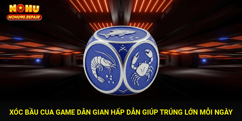 Xóc Bầu Cua – Game Dân Gian Hấp Dẫn Giúp Trúng Lớn Mỗi Ngày